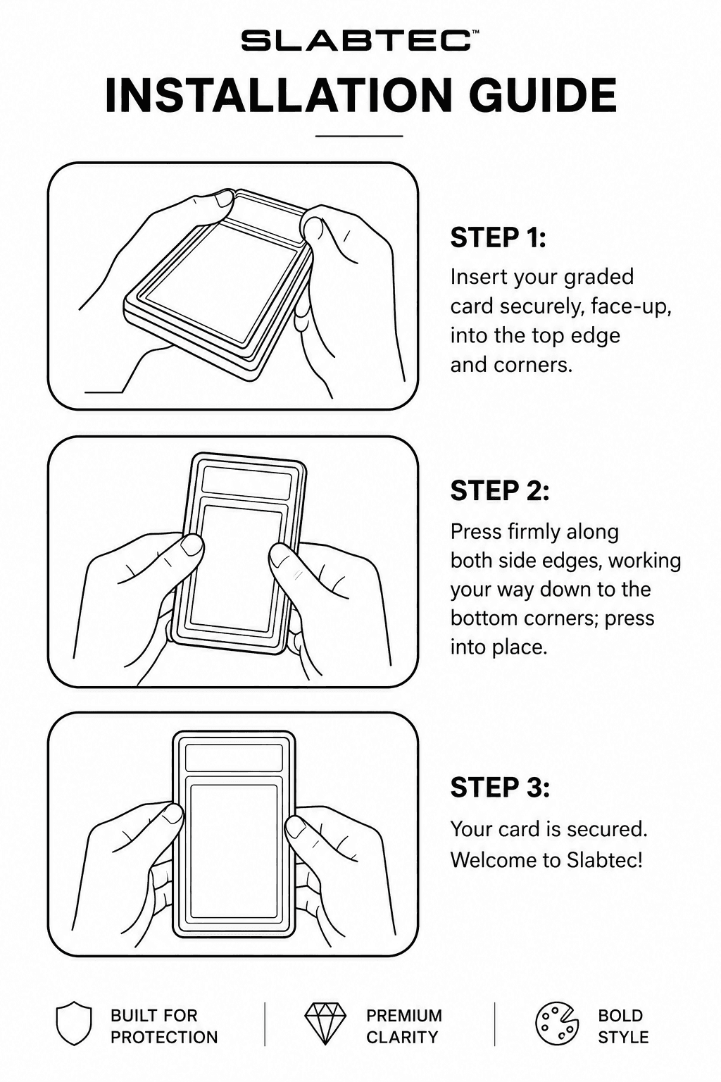SLABTEC installation guide — Step 1: insert your graded card securely, face-up, into the top edge and corners. Step 2: press firmly along both side edges, working your way down to the bottom corners; press into place. Step 3: your card is secured. Welcome to Slabtec!